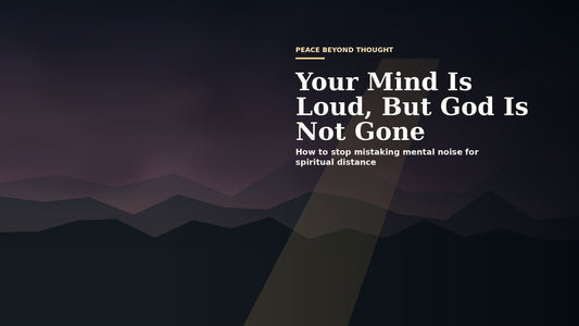 Atmospheric Christian featured image for Your Mind Is Loud, But God Is Not Gone, about mental noise, overthinking, and spiritual distance.