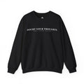 Doubt Your Thoughts Crewneck Sweatshirt | Minimal Script Typography