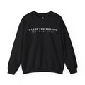 Fear Is The Shadow Sweatshirt | Minimalist Inspirational Quote Crewneck