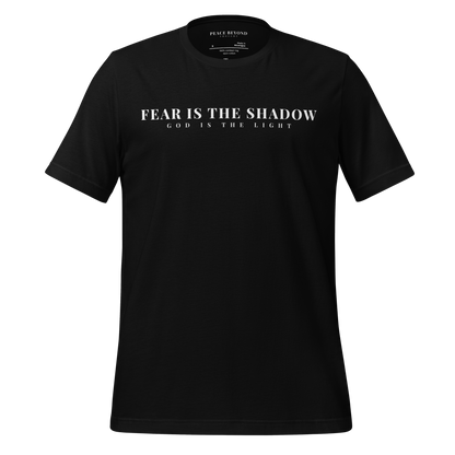 Black Christian hope T-shirt with white text 'Fear is the Shadow, God is the Light' on front